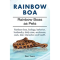Rainbow boa, biology, behavior, husbandry, care, enclosures, costs, diet, interaction & health