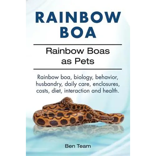 Rainbow boa, biology, behavior, husbandry, care, enclosures, costs, diet, interaction & health