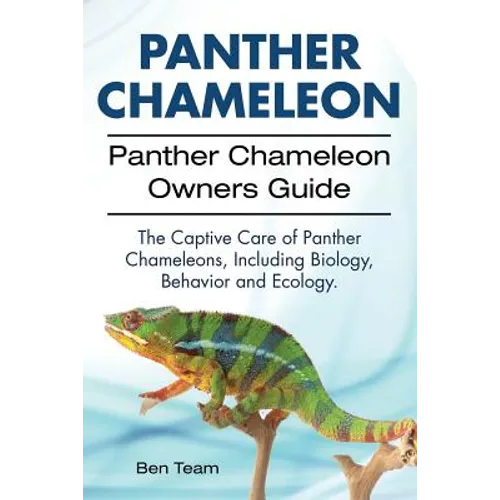 Panther Chameleon Owners Guide. Care of Panther Chameleons, Biology, Behavior & Ecology.