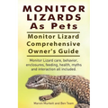 Monitor Lizards As Pets. Owner's Guide. Care, enclosures, feeding, health, and interaction