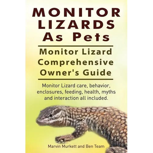 Monitor Lizards As Pets. Owner's Guide. Care, enclosures, feeding, health, and interaction