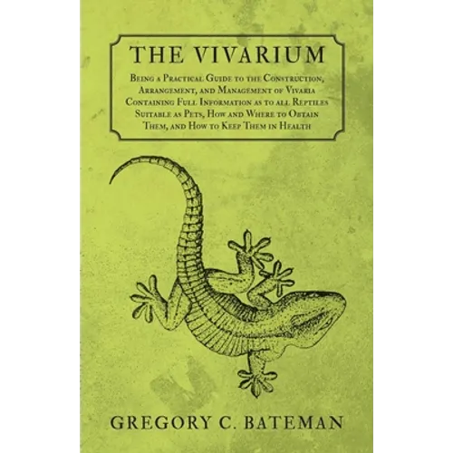 Vivarium -A Guide to the Construction and Management of Vivaria Information for all Reptiles