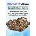 Carpet Pythons As Pets daily care, pro's and cons, cages, costs, diet, biology and health