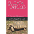 The Ultmate Care Guide For Sulcata Tortoise, It's Caging, Health, Feeding And Breeding