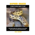 Gopher Snakes: General Info, Purchasing, Cost, Keeping, Health, Supplies, Breeding and More